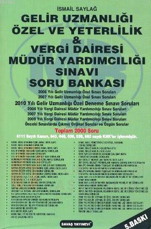 Gelir Uzmanligi Soru Bankasi Ozel Ve Yeterlilik Vergi Dairesi Mudur Yardimciligi Sinavi Ismail Saylag 9789756331699 Kitap Garantikitap Com