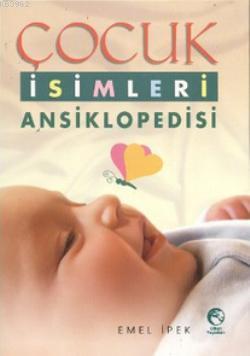 Cocuk Isimleri Ansiklopedisi Emel Ipek 9789756476499 Kitap Garantikitap Com